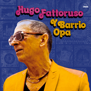 HUGO FATTORUSO ‎– HUGO FATTORUSO Y BARRIO OPA