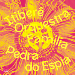 ITIBERÊ ORQUESTRA FAMÍLIA ‎– PEDRA DO ESPIA