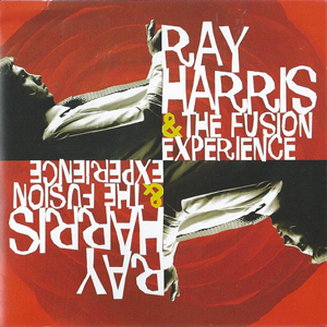 RAY HARRIS & THE FUSION EXPERIENCE – RAY HARRIS & THE FUSION EXPERIENCE CD