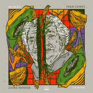 IVAN CONTI MAMAO – POISON FRUIT