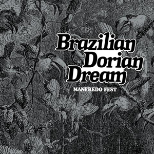 MANFREDO FEST – BRAZILIAN DORIAN DREAM