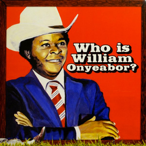 WILLIAM ONYEABOR ‎– WHO IS WILLIAM ONYEABOR?