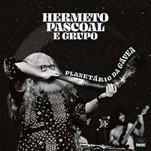 HERMETO PASCOAL E GRUPO – PLANETARIO DA GAEVA