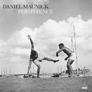 DANIEL MAUNICK – PERSISTENCE