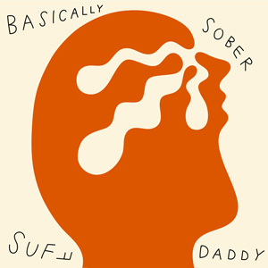 SUFF DADDY – BASICALLY SOBER
