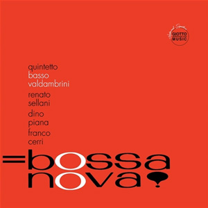 QUINTETTO BASSO-VALDAMBRINI CON RENATO SELLANI CON LA PARTECIPAZIONE DI DINO PIANA E FRANCO CERRI ‎– BOSSA NOVA!